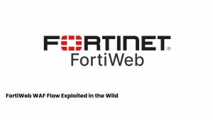 Το κρίσιμο σφάλμα FortiWeb WAF αξιοποιείται στην άγρια φύση, επιτρέποντας την πλήρη εξαγορά από τον διαχειριστή