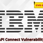 Κρίσιμη ευπάθεια IBM API Connect Επιτρέπει στους εισβολείς να παρακάμπτουν τις συνδέσεις