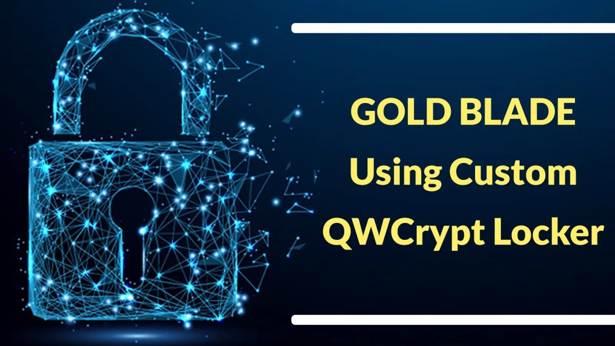 GOLD BLADE με χρήση προσαρμοσμένου ντουλαπιού QWCrypt που επιτρέπει την εξαγωγή δεδομένων και την ανάπτυξη λογισμικού λύτρων GOLD BLADE με χρήση προσαρμοσμένου ντουλαπιού QWCrypt που επιτρέπει την εξαγωγή δεδομένων και την ανάπτυξη λογισμικού λύτρων