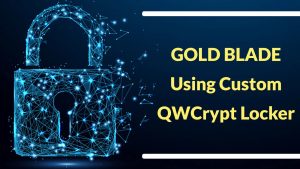 GOLD BLADE με χρήση προσαρμοσμένου ντουλαπιού QWCrypt που επιτρέπει την εξαγωγή δεδομένων και την ανάπτυξη λογισμικού λύτρων GOLD BLADE με χρήση προσαρμοσμένου ντουλαπιού QWCrypt που επιτρέπει την εξαγωγή δεδομένων και την ανάπτυξη λογισμικού λύτρων