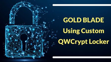 GOLD BLADE με χρήση προσαρμοσμένου ντουλαπιού QWCrypt που επιτρέπει την εξαγωγή δεδομένων και την ανάπτυξη λογισμικού λύτρων GOLD BLADE με χρήση προσαρμοσμένου ντουλαπιού QWCrypt που επιτρέπει την εξαγωγή δεδομένων και την ανάπτυξη λογισμικού λύτρων