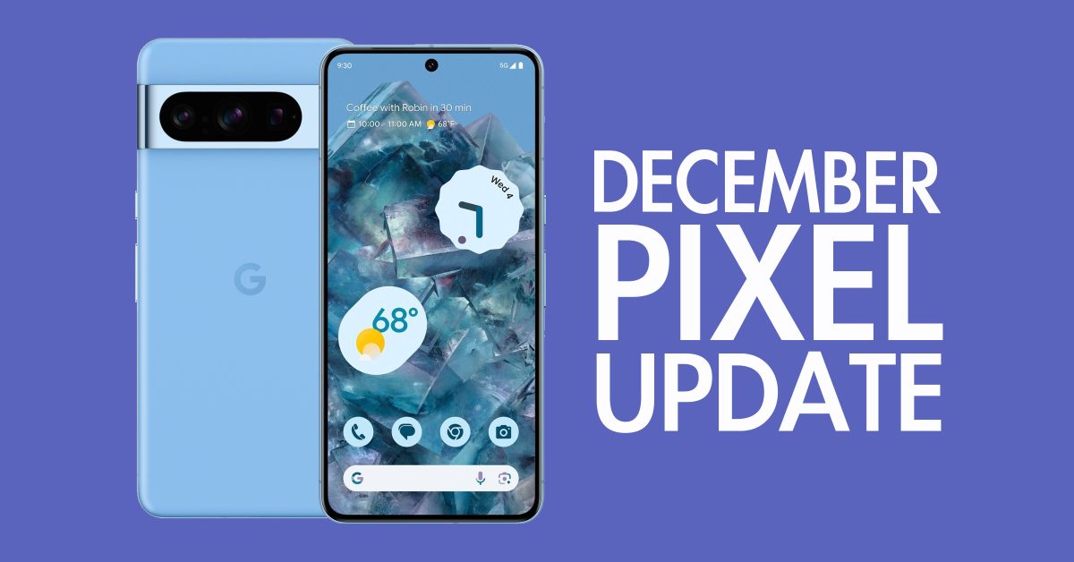 Η Google επιβεβαιώνει τη νέα ενημέρωση Pixel Δεκεμβρίου που πρέπει να εγκαταστήσετε αμέσως