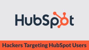 Χάκερ που στοχεύουν χρήστες HubSpot σε στοχευμένη επίθεση phishing