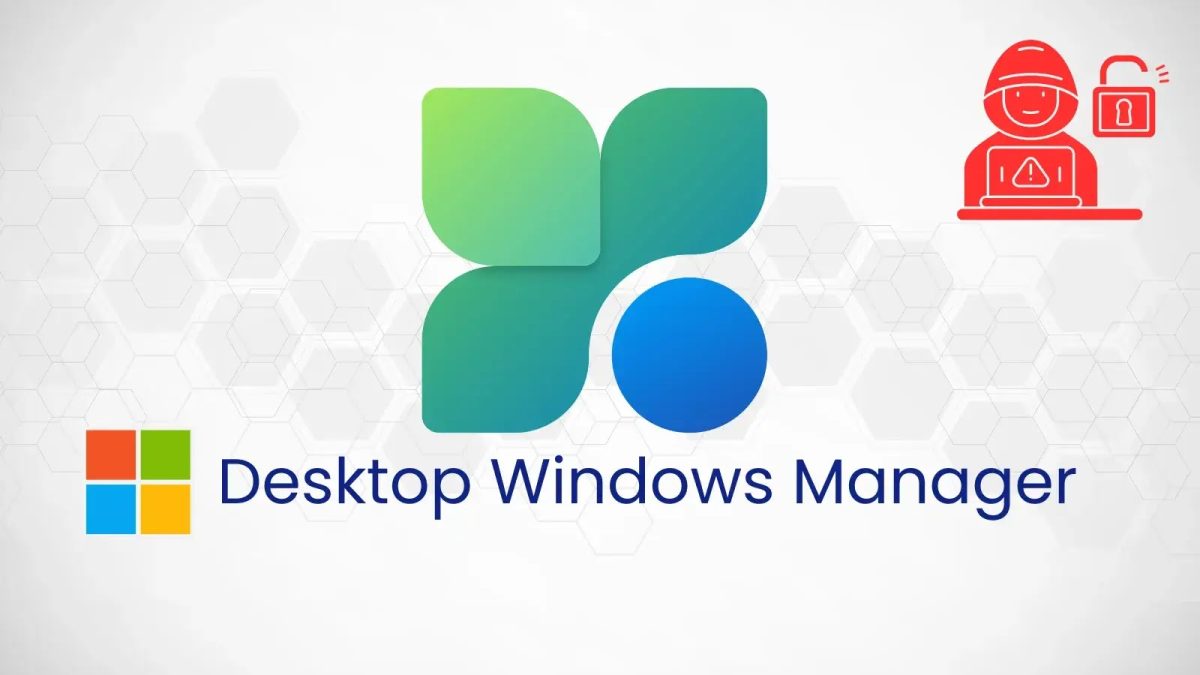 Ευπάθεια Microsoft Desktop Windows Manager εκτός ορίων Επιτρέπει στους εισβολείς να κλιμακώνουν τα προνόμια