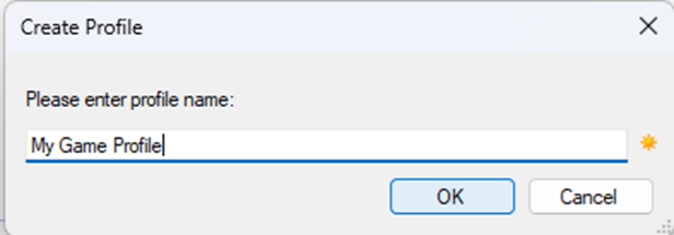 A dialog box titled 'Create Profile' shows a text field with the name 'My Game Profile' and two buttons labeled 'OK' and 'Cancel'.