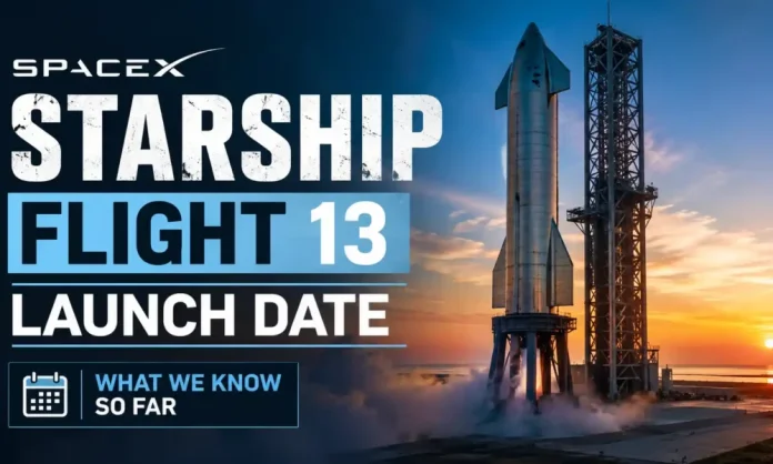 SpaceX Starship Flight 13: Εκτόξευση και Λεπτομέρειες 2026 SpaceX Starship Flight 13: Εκτόξευση και Λεπτομέρειες 2026